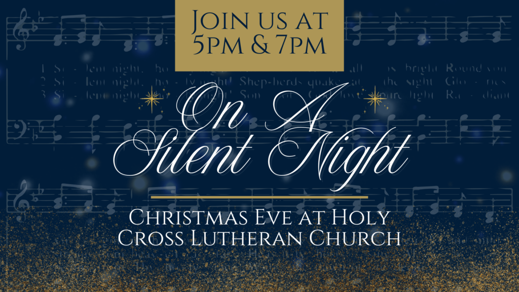 Join Us at 5pm & 7pm | Christmas Eve at Holy Cross Lutheran Church