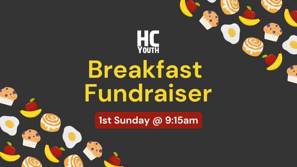 HC Youth Breakfast Fundraiser - 1st Sunday at 9:15am