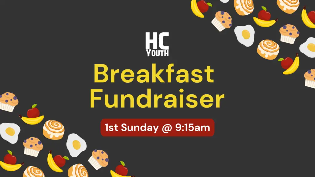 HC Youth Breakfast Fundraiser - 1st Sunday at 9:15am