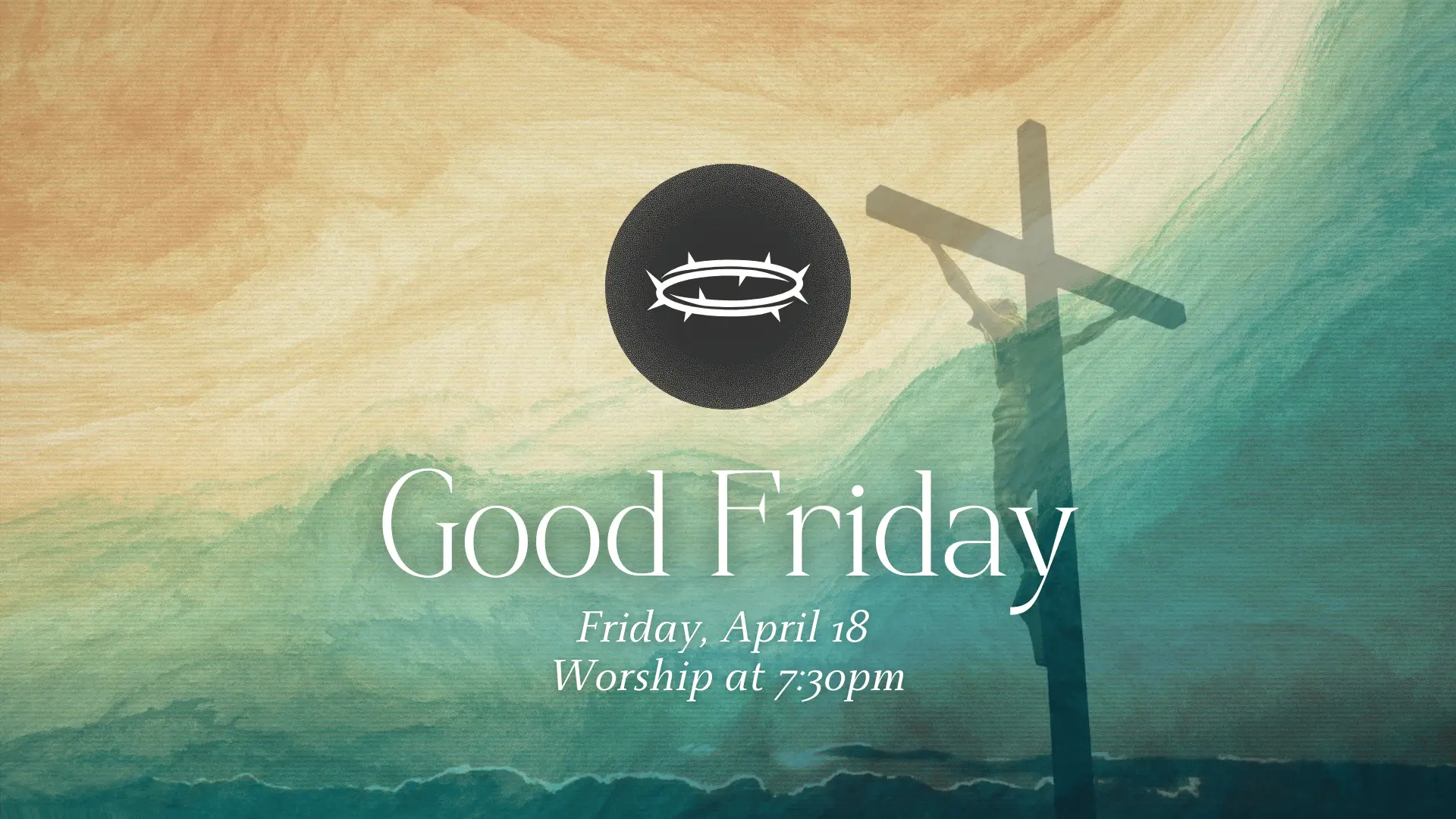 Good Friday - Friday, April 18 - Worship @ 7:30pm