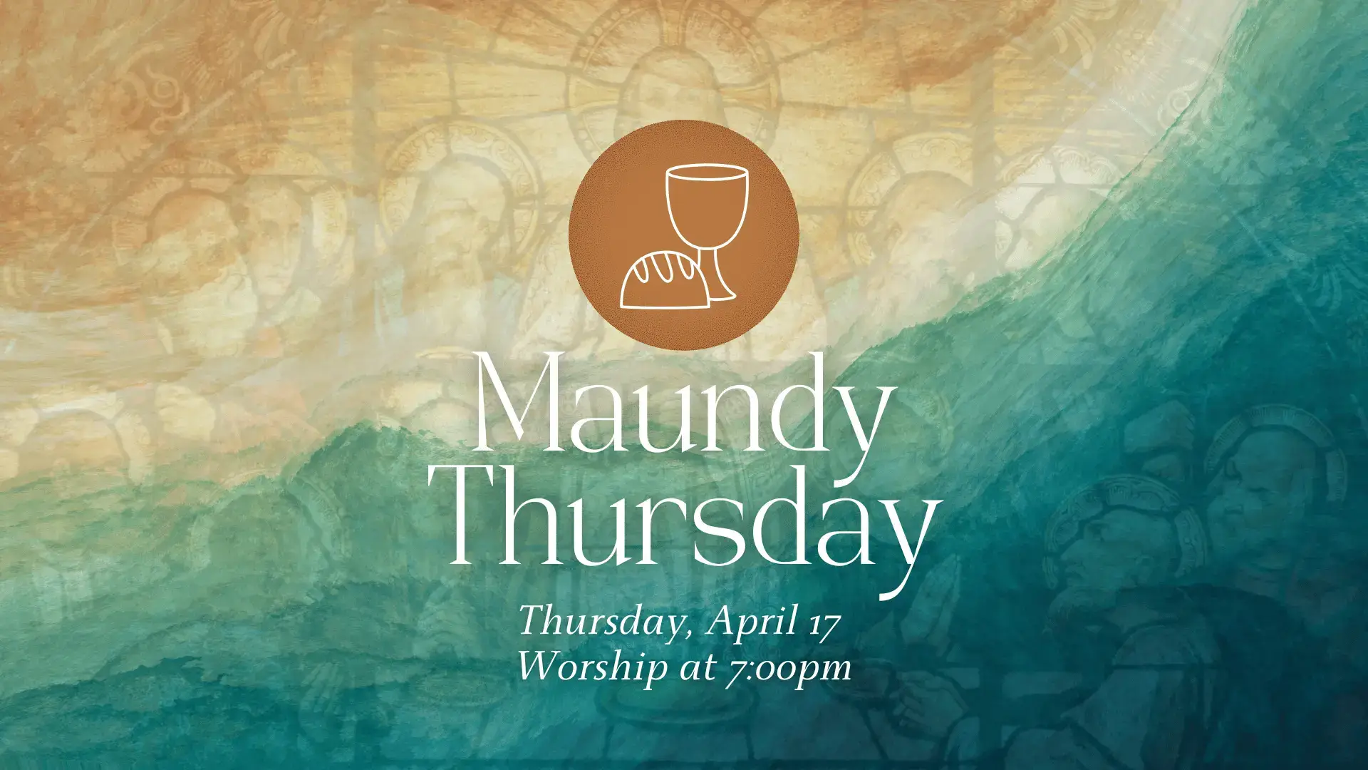 Maundy Thursday - Thursday, April 17 - Worship @ 7:00pm