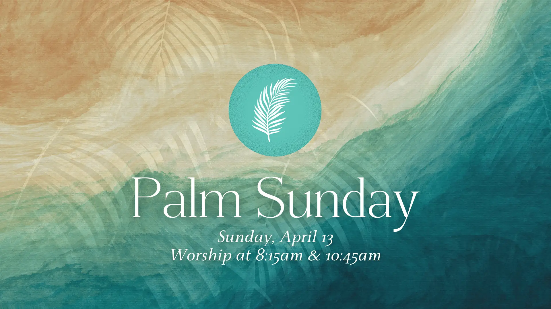 Palm Sunday - Sunday, April 13 - Worship at 8:15am & 10:45am