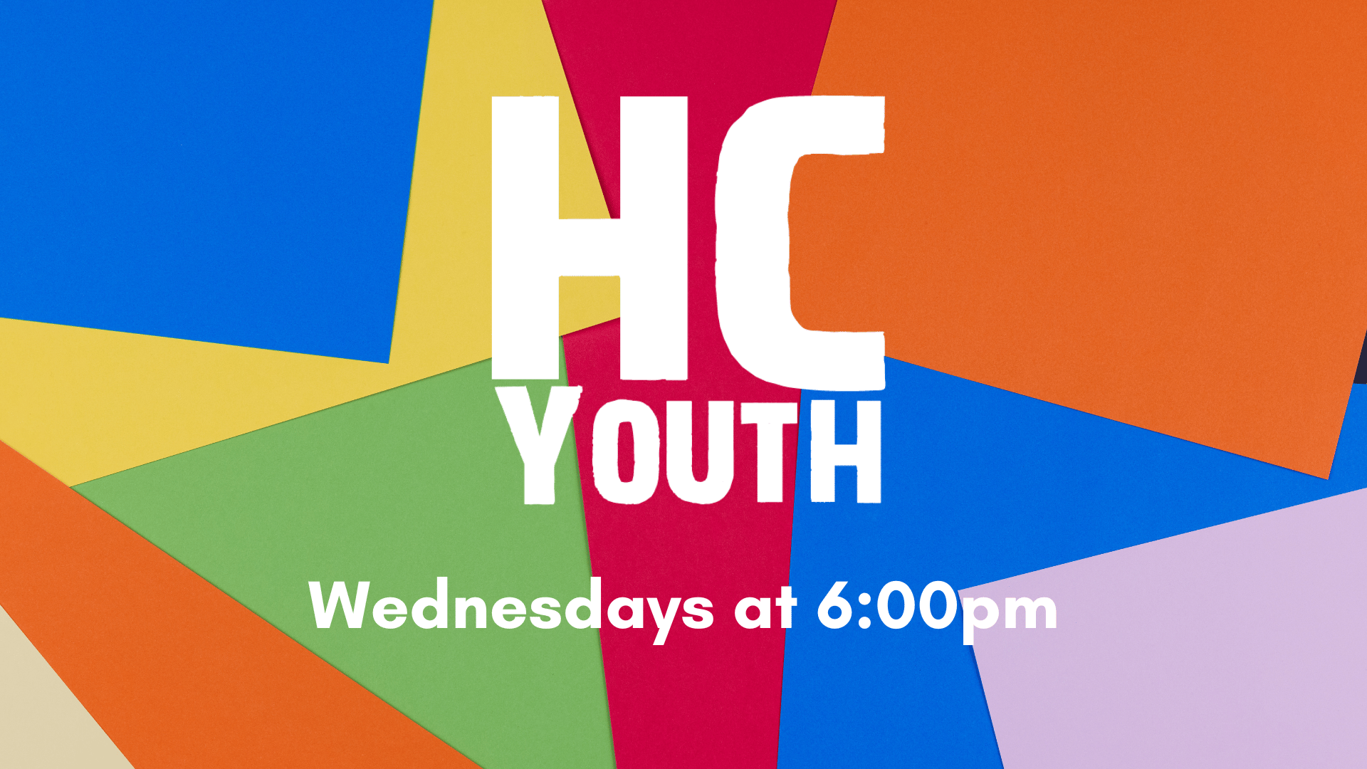HC Youth Wednesdays at 6:00pm