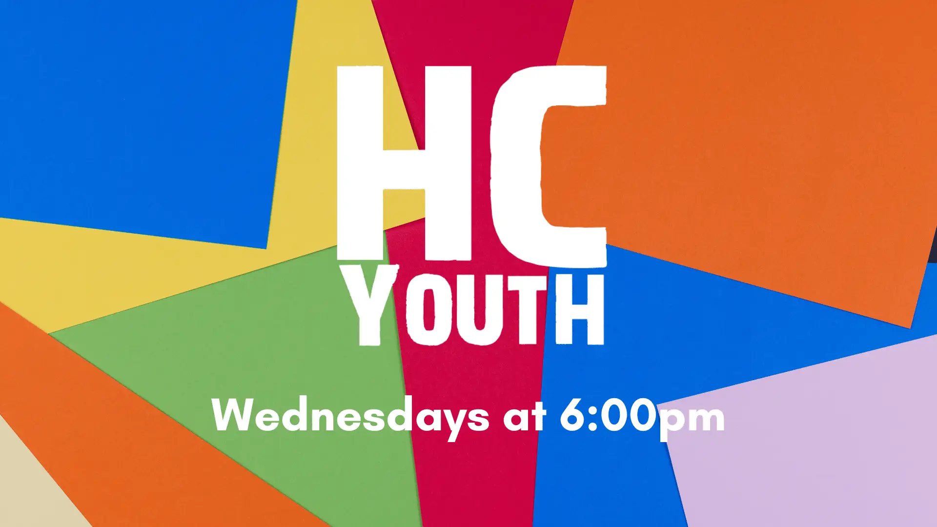 HC Youth Wednesdays at 6:00pm