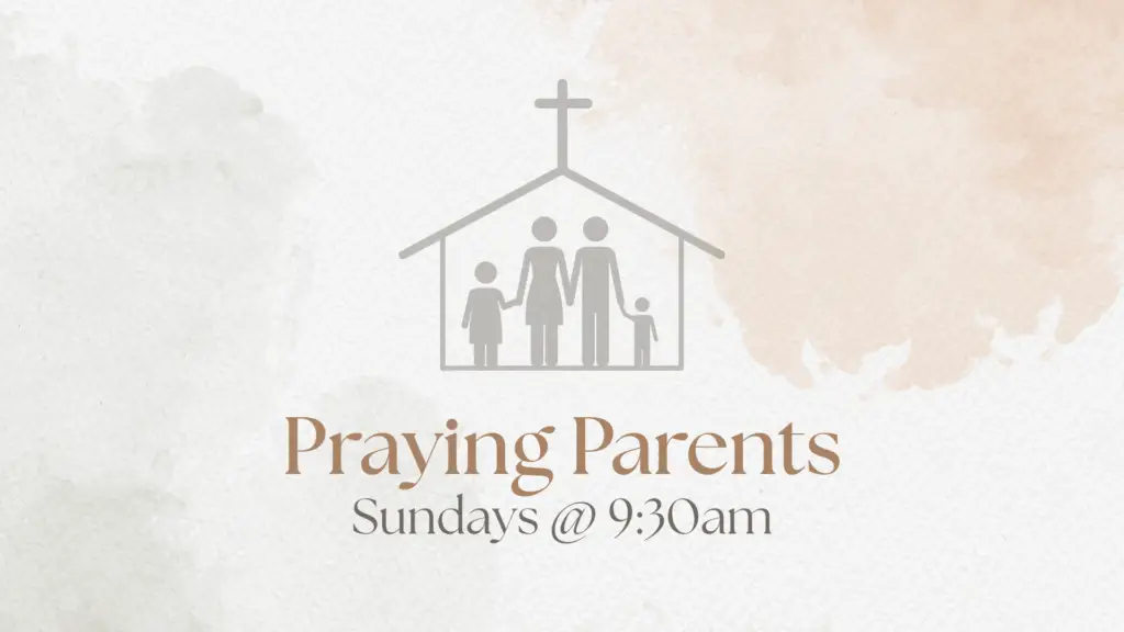 Praying Parents - Sundays at 9:30am