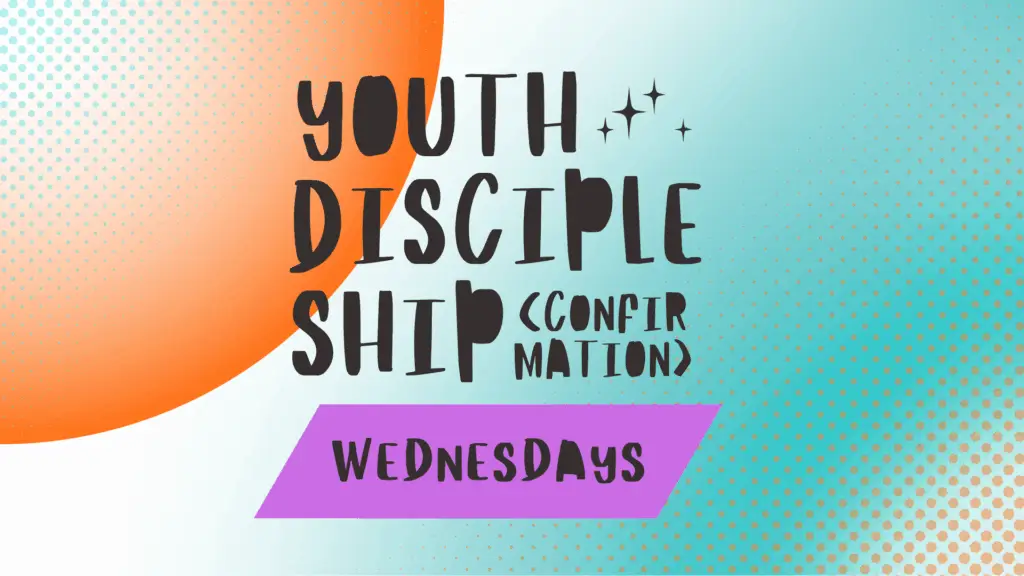 Youth Discipleship (Confirmation) on Wednesdays