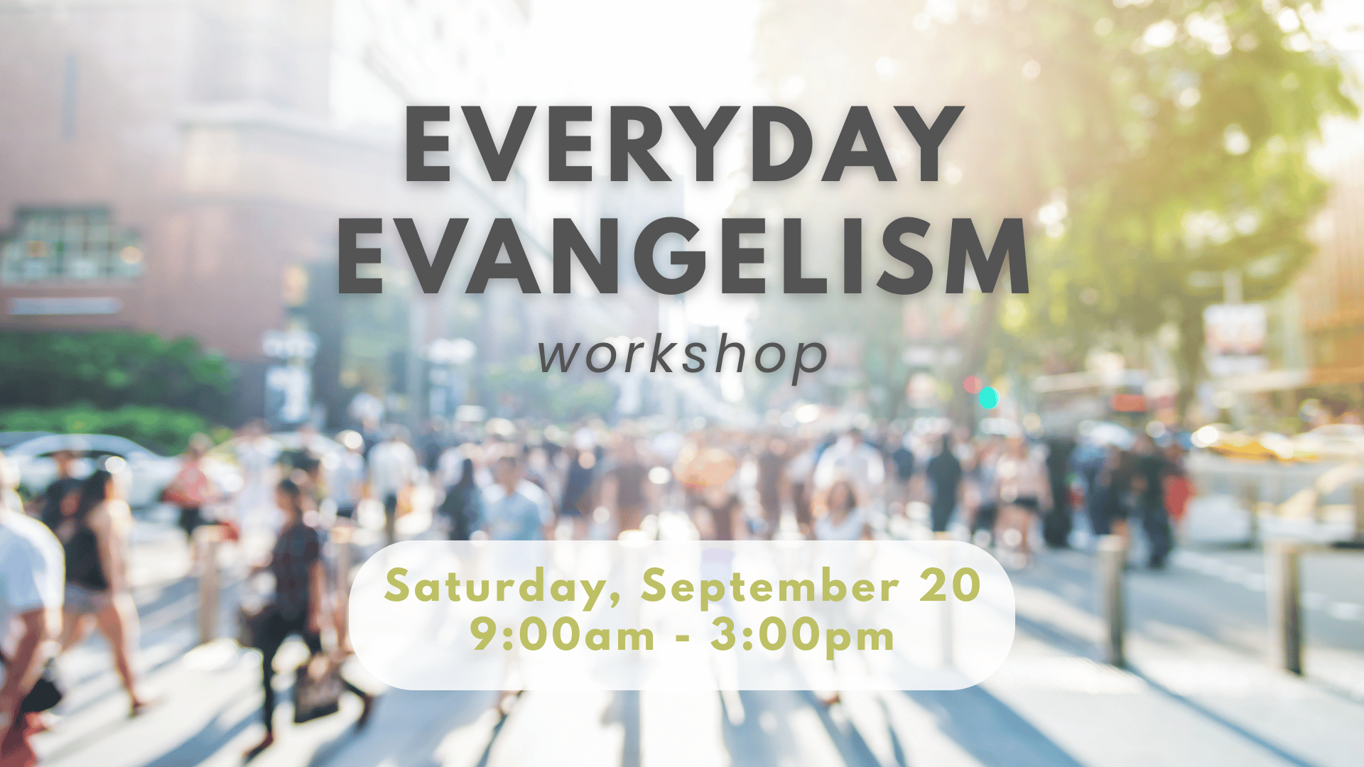 Everyday Evangelism Workshop - Saturday September 20 from 9am-3pm