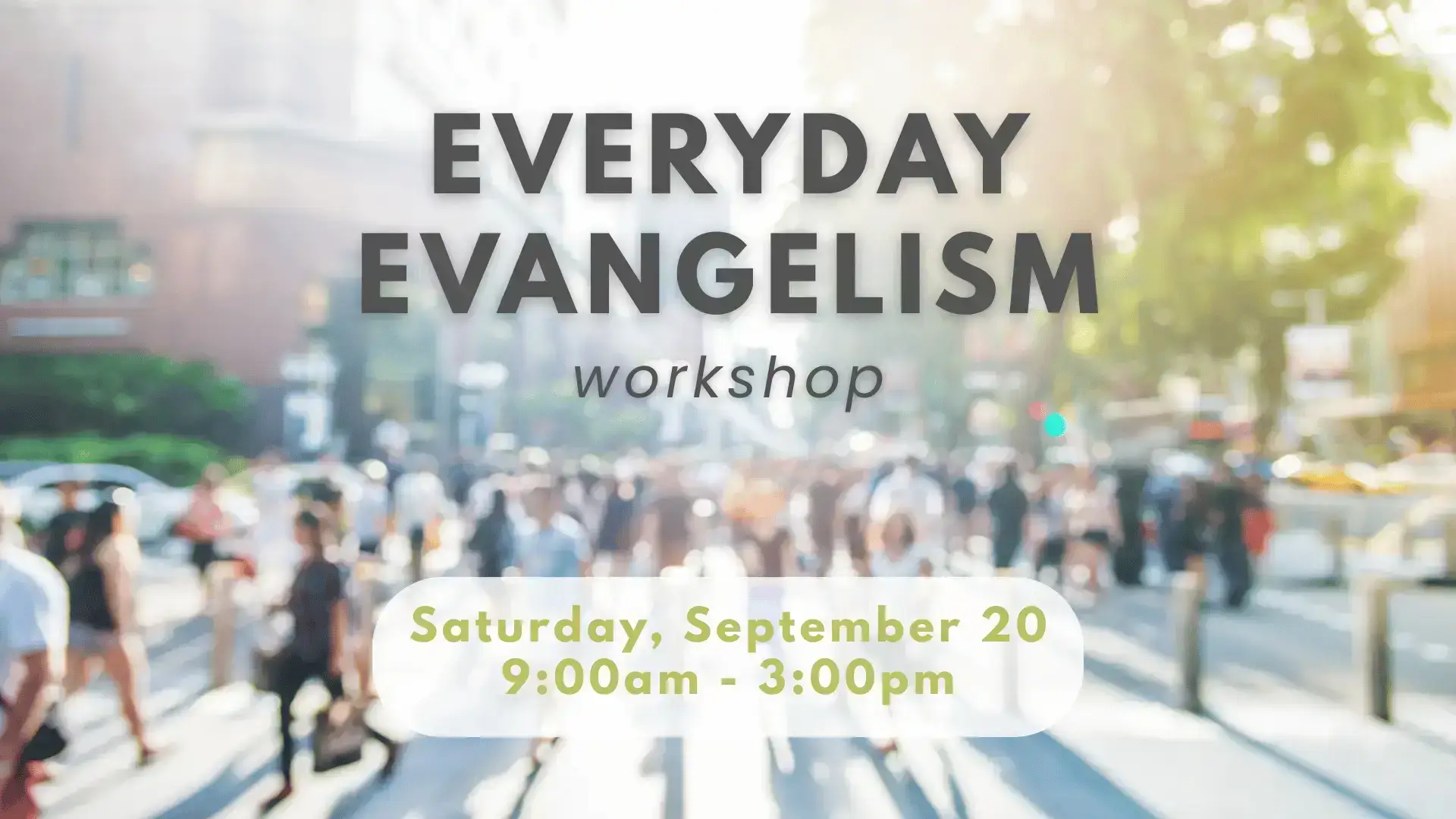 Everyday Evangelism Workshop - Saturday September 20 from 9am-3pm