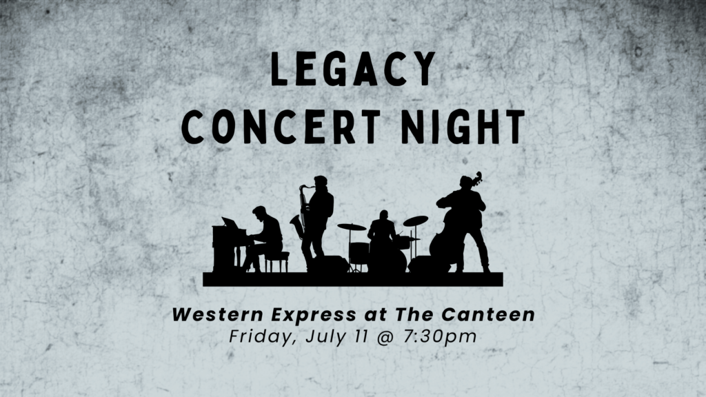 Legacy Concert Night: Western Express at the Canteen Grill - Friday, July 11 @ 7:30pm