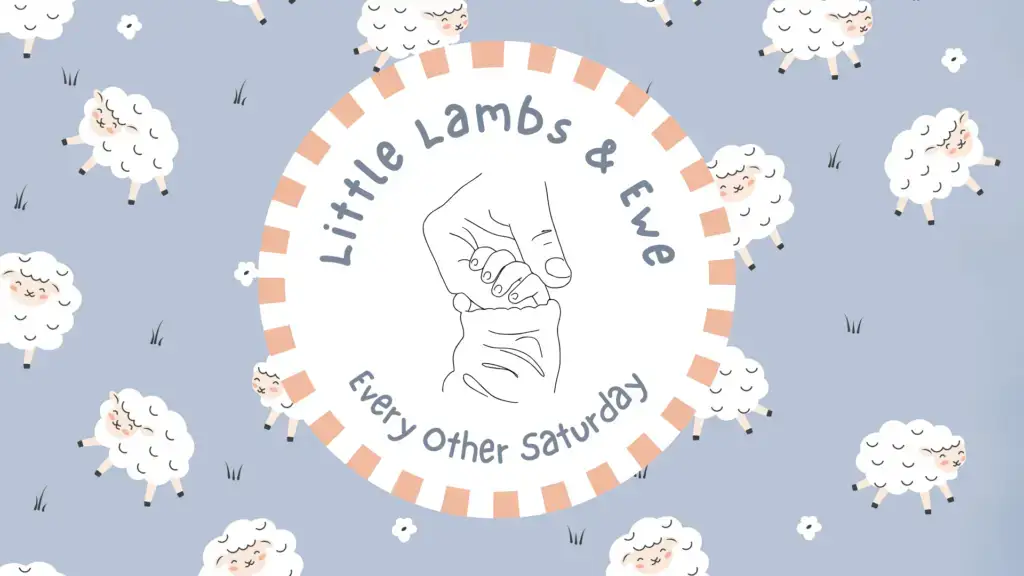 Little Lambs & Ewe - Every Other Saturday