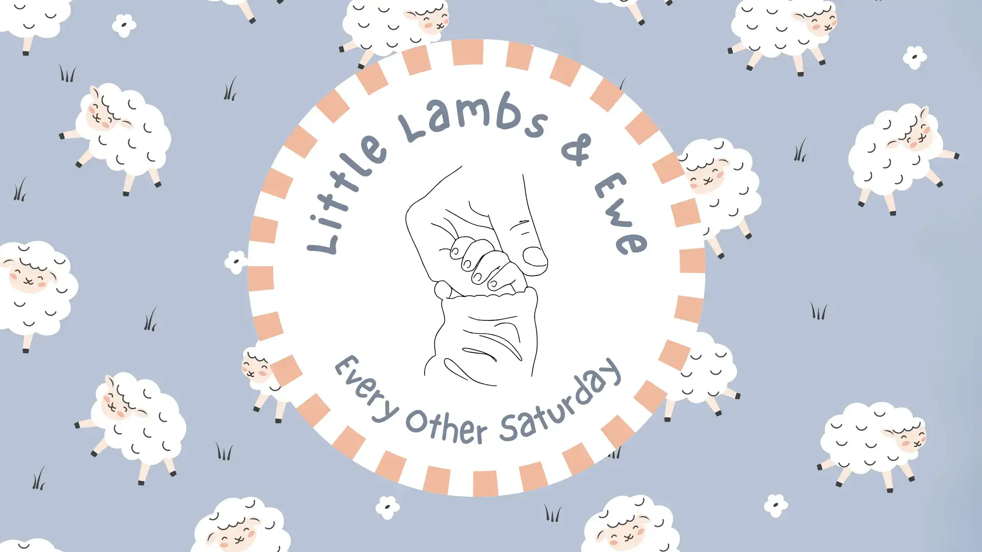 Little Lambs & Ewe - Every Other Saturday