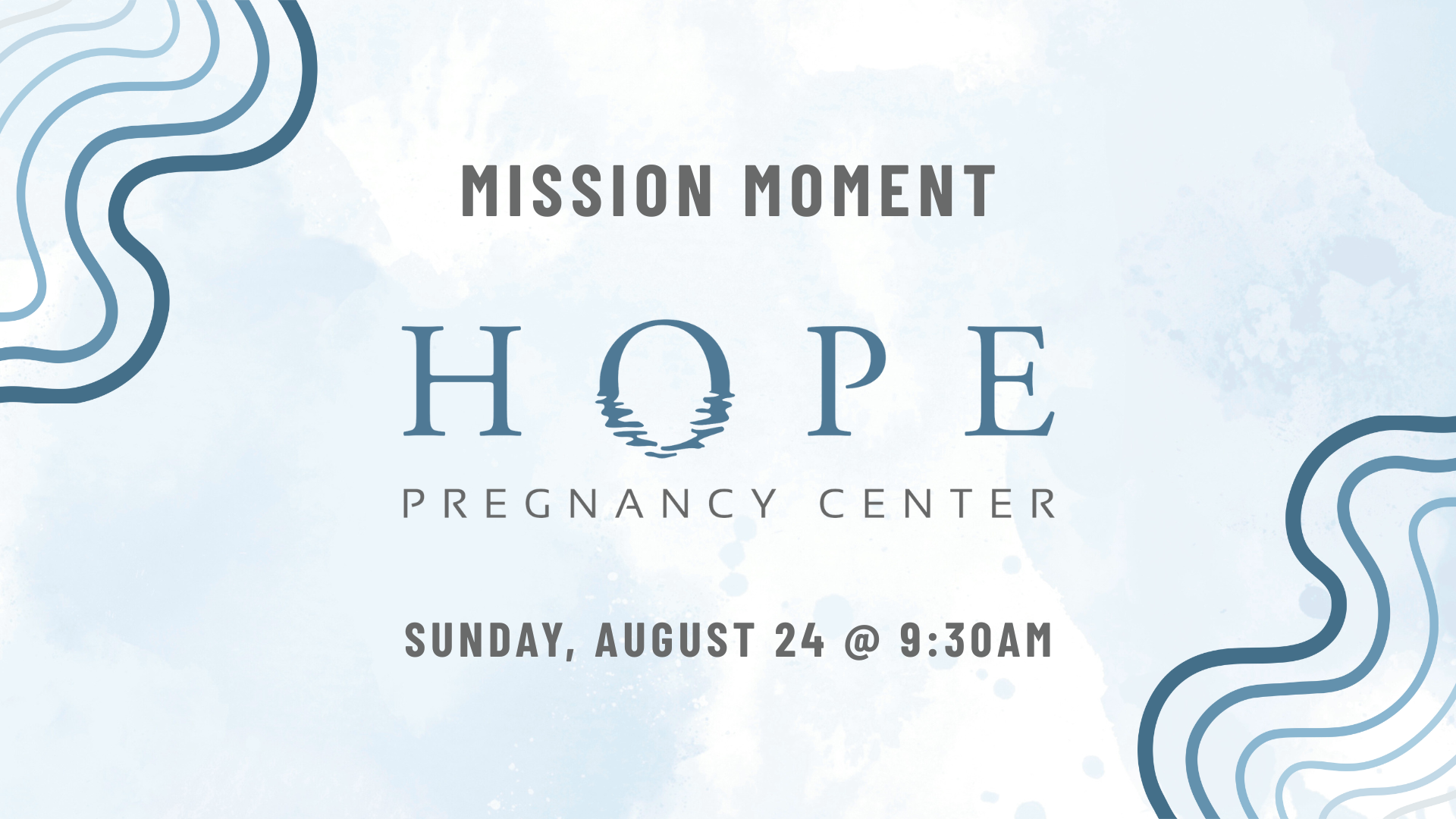 Mission Moment - Hope Pregnancy Center - Sunday, August 24 @ 9:30am