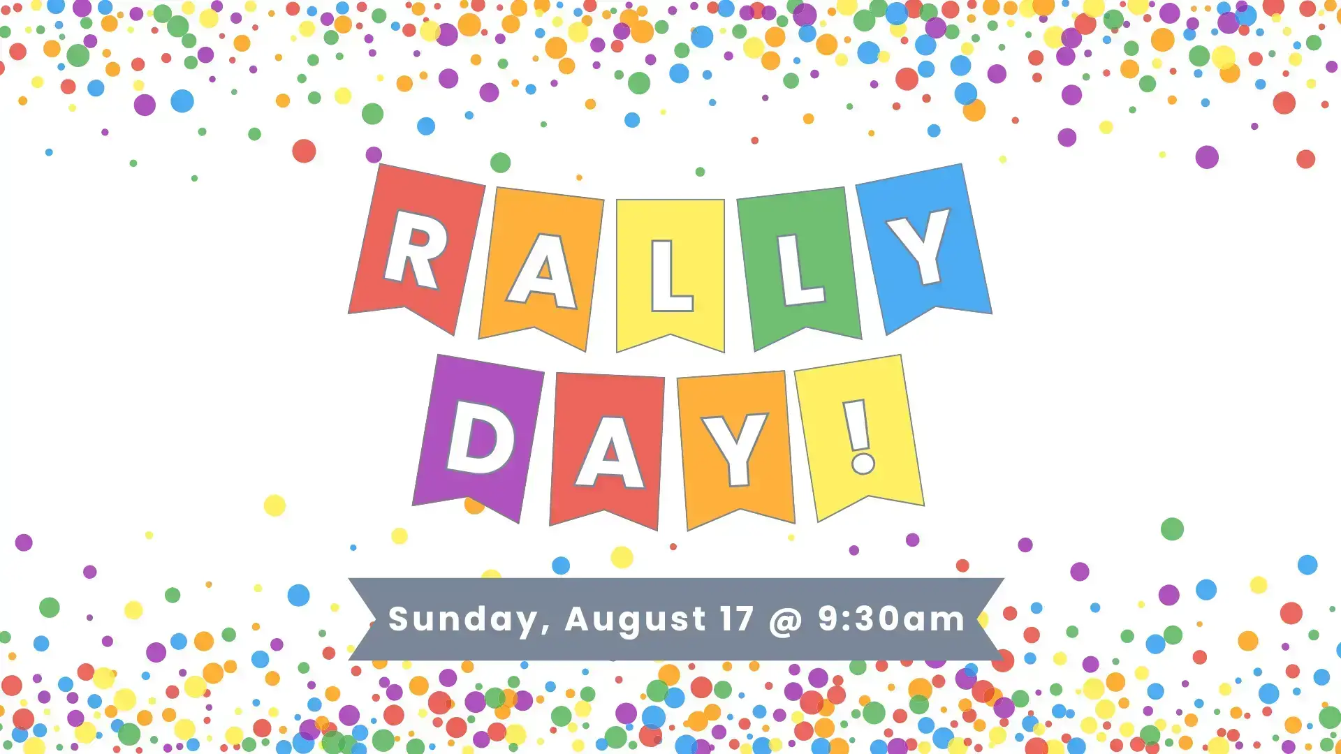 Rally Day - Sunday, August 17 @ 9:30am