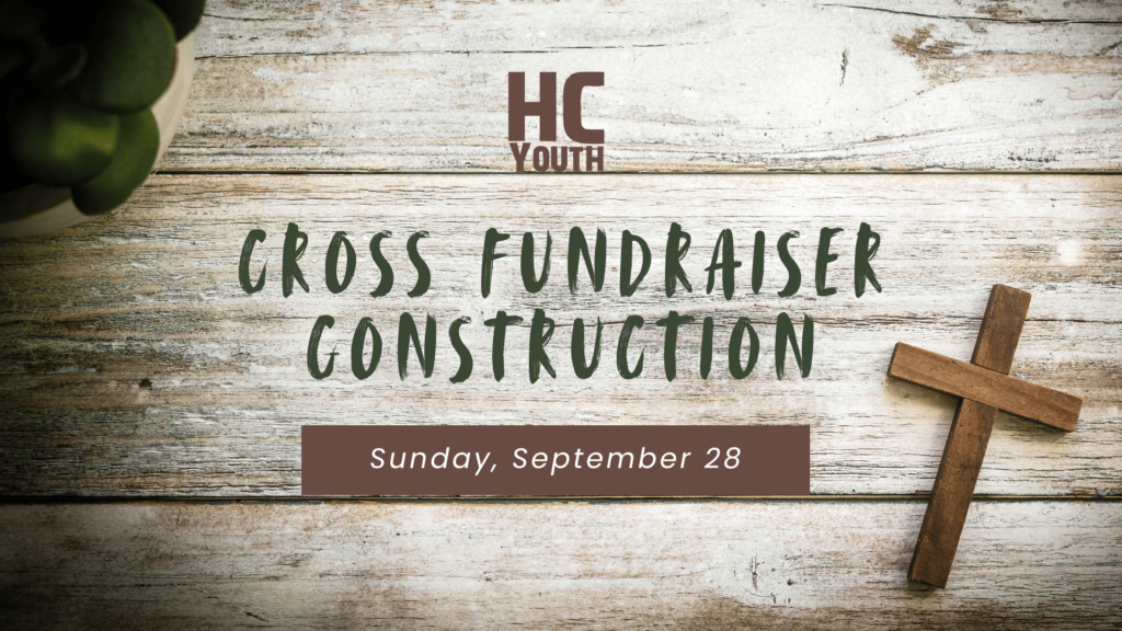 HC Youth Cross Fundraiser Construction Sunday, September 28