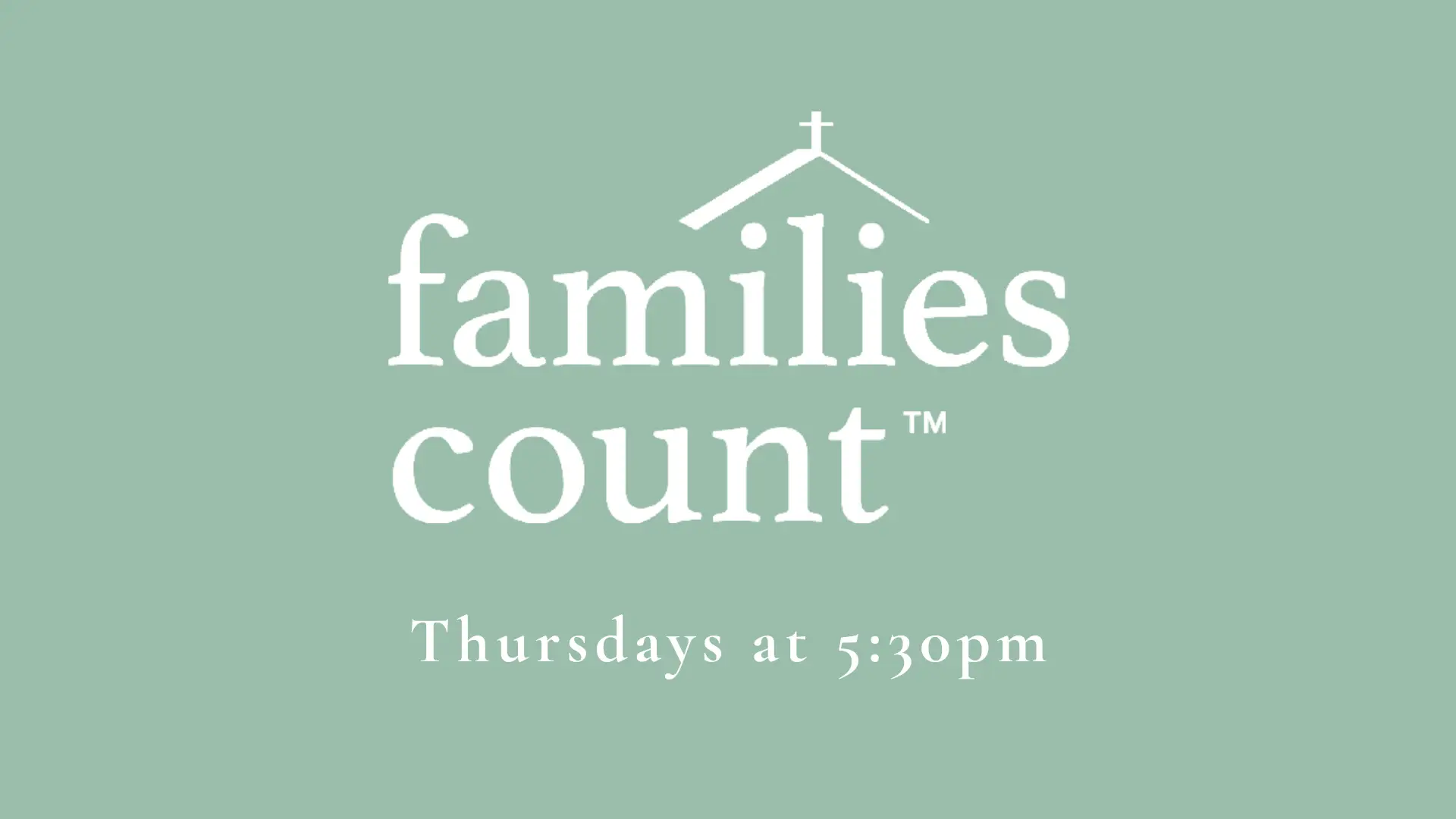 Families Count Thursdays at 5:30pm