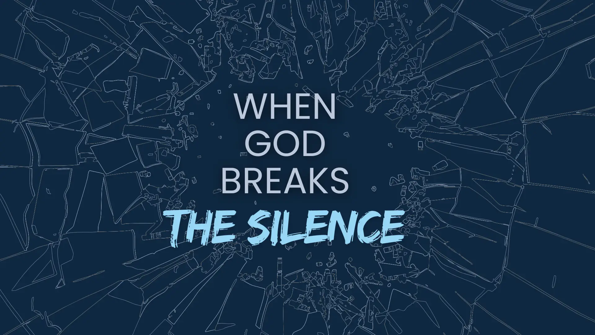 Week 1: When God Breaks In