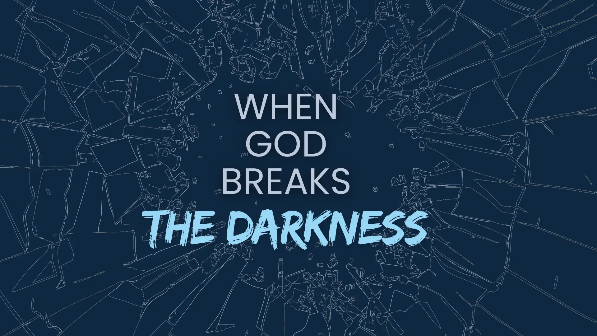 When God Breaks the Darkness