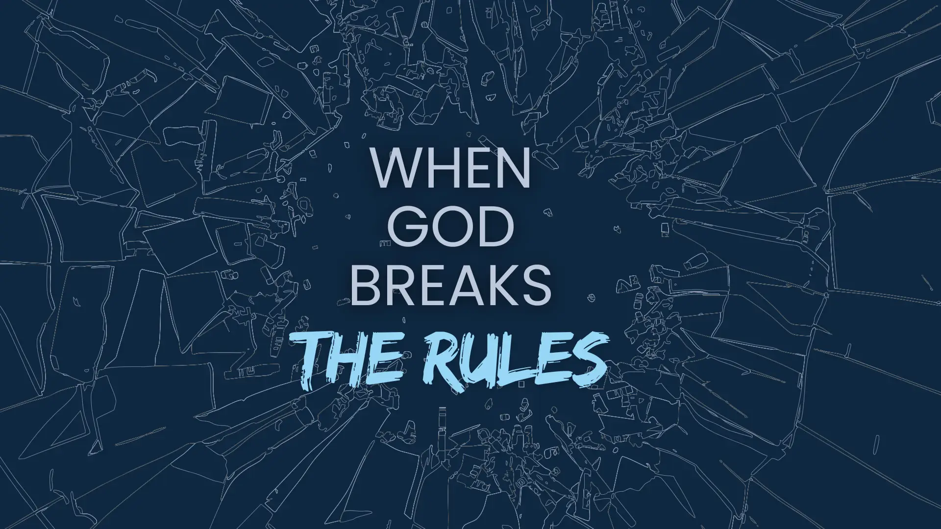 When God breaks the Rules