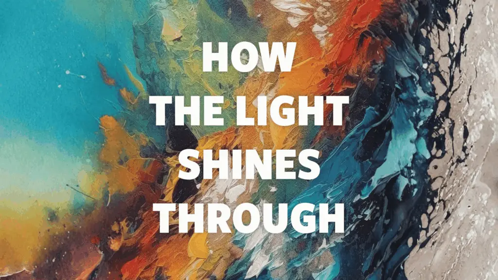 How the Light Shines Through