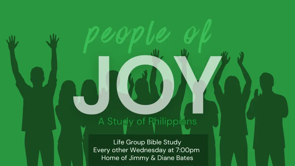 People of Joy // Life Group Bible Study Every other Wednesday at 7:00pm at the home of Diane and Jimmy Bates