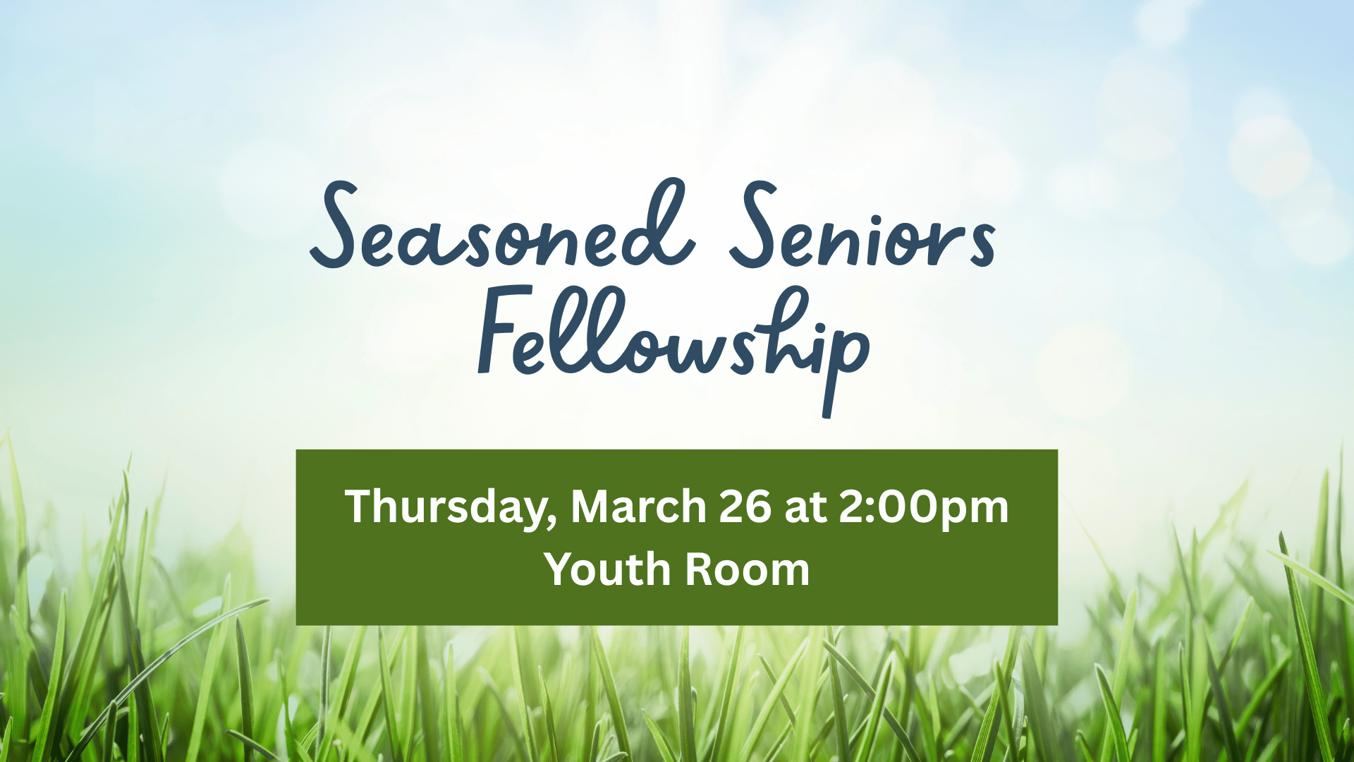 Seasoned Seniors Fellowship // Thursday, March 26 at 2:00pm in Youth Room