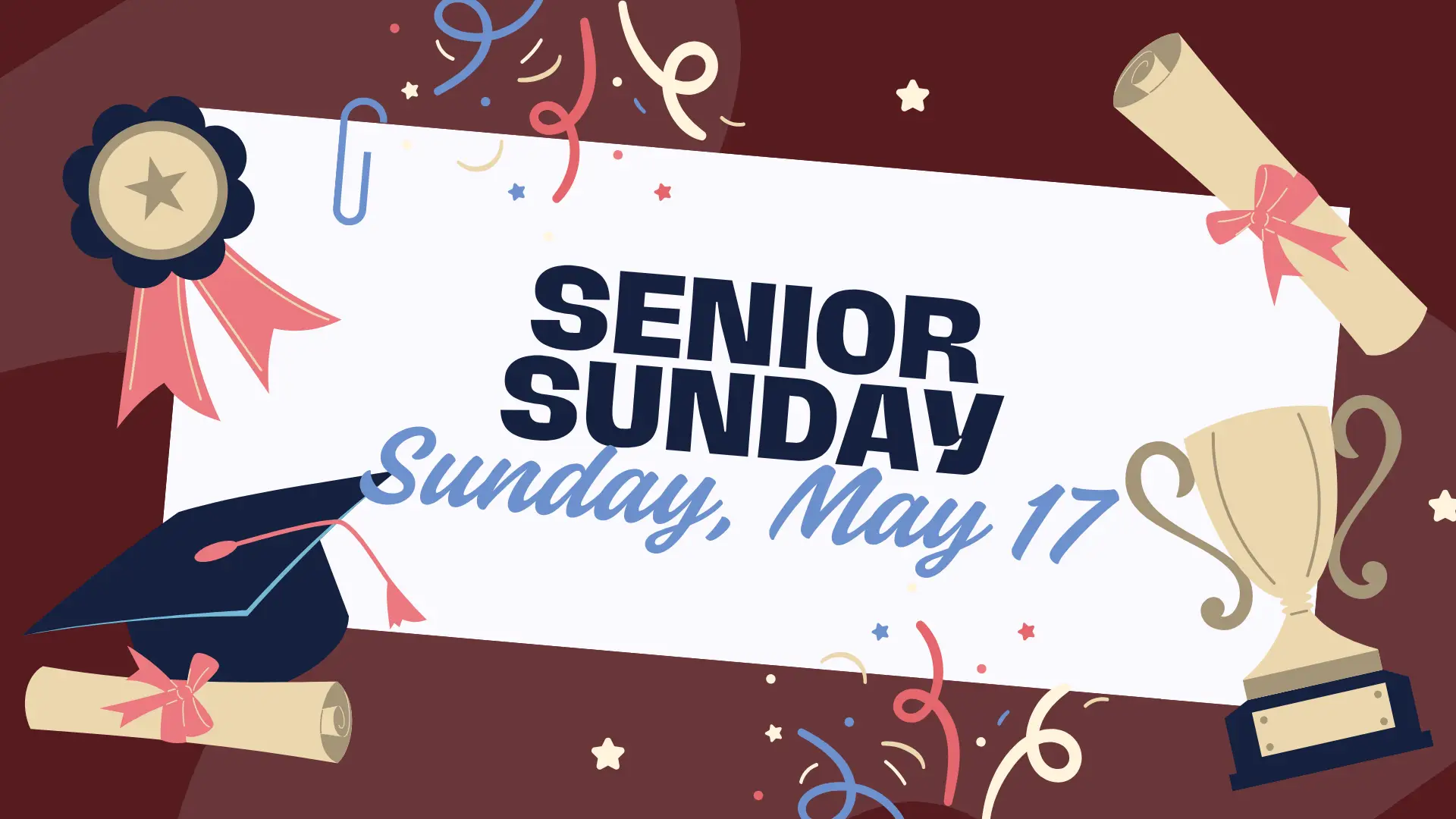 Senior Sunday // Sunday, May 17