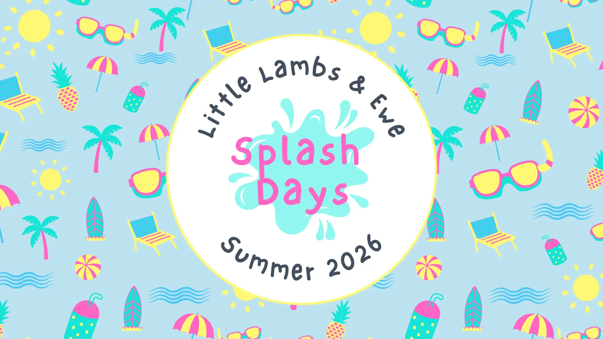 Little Lambs & Ewe Summer 2026 // Splash Days