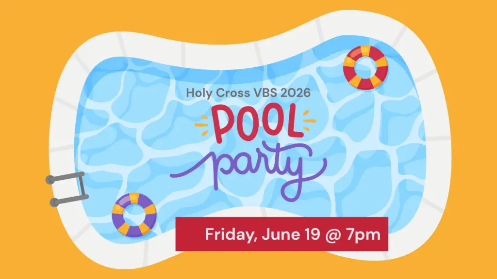 Holy Cross VBS 2026 Pool Party // Friday, June 19 @ 7:00pm